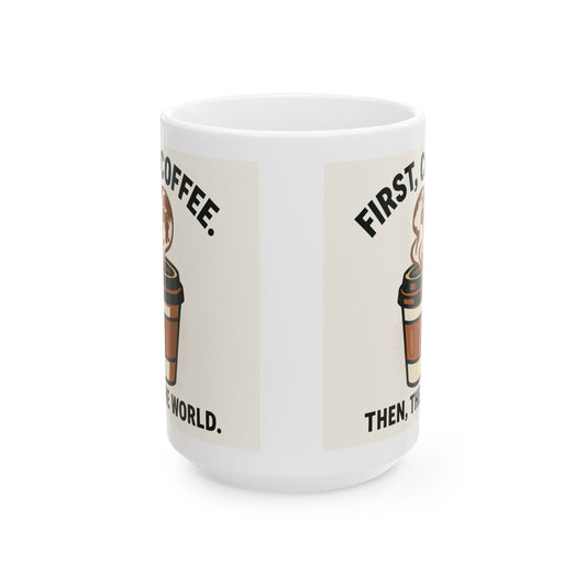 Coffee Lovers Ceramic Mug - 'First, I Drink Coffee. Then, I Conquer the World.'