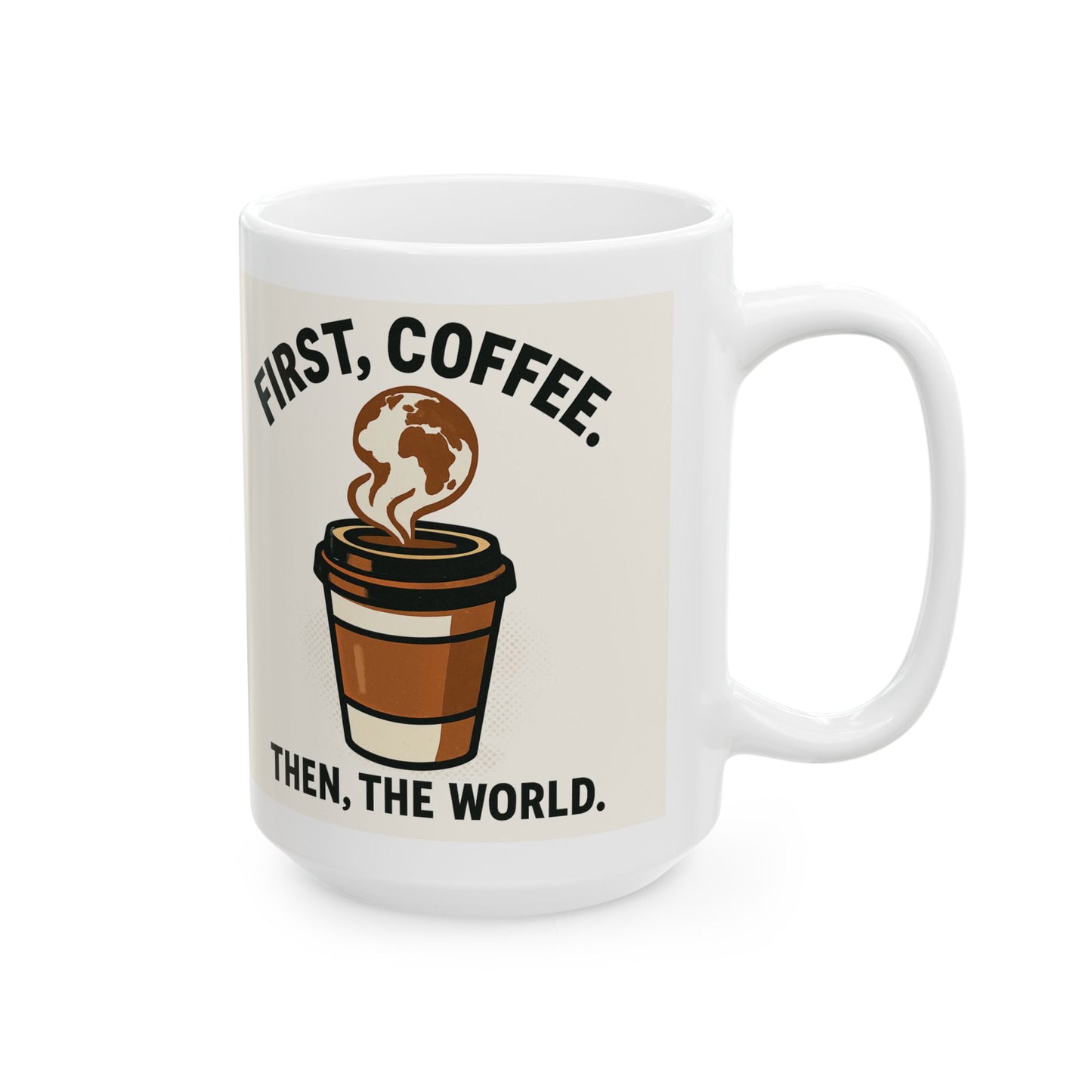 Coffee Lovers Ceramic Mug - 'First, I Drink Coffee. Then, I Conquer the World.'