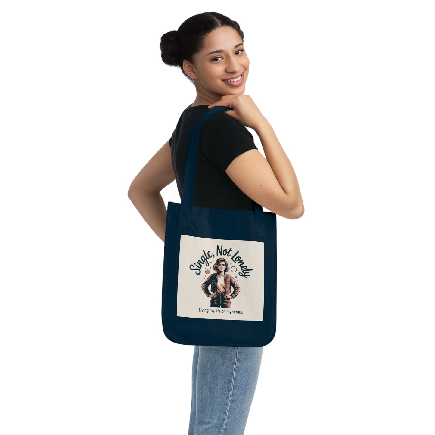 Single Not Lonely Organic Tote — "Living My Life on My Terms" Canvas Bag