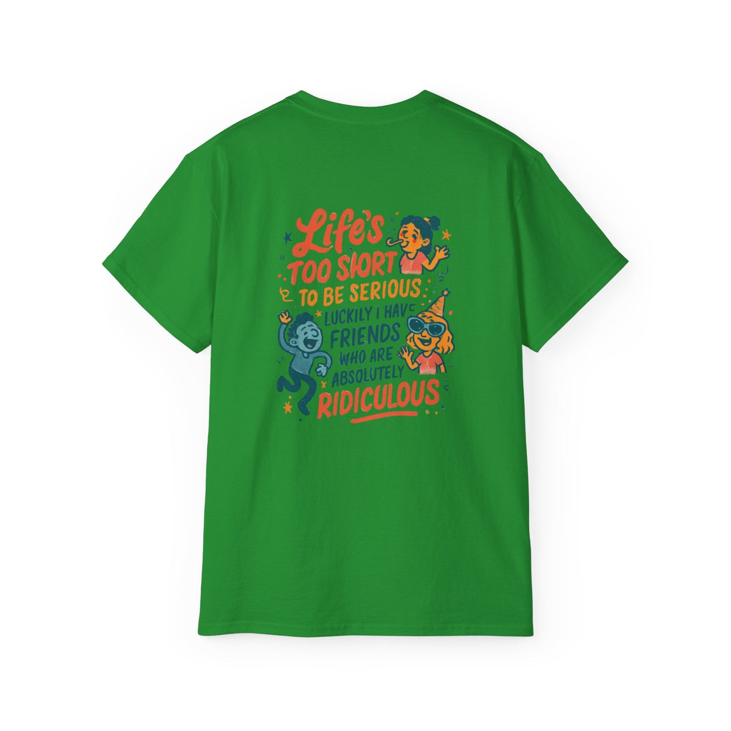 Life's Too Short Friends Graphic Tee — Funny Friendship Quote T-Shirt