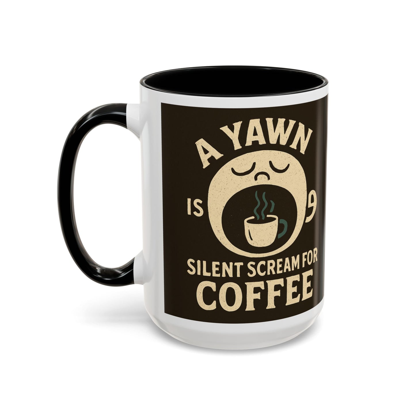 Funny Coffee Mug - "A Yawn is a Silent Scream for Coffee"