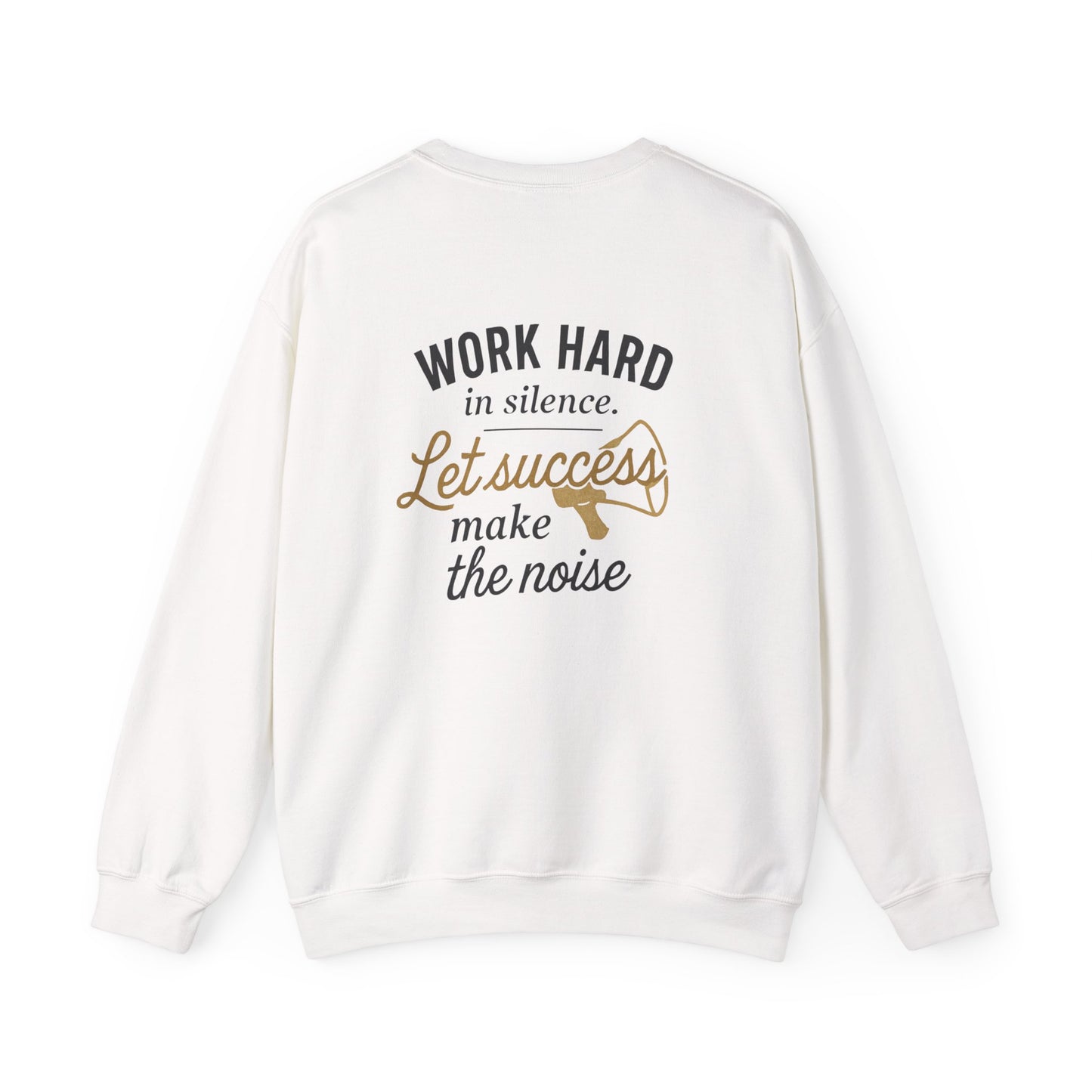 Crewneck Sweatshirt - "Work Hard in Silence, Let Success Make the Noise" Motivational Crew