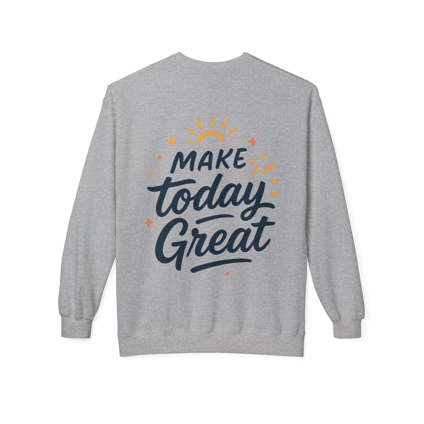 Make Today Great Crewneck Sweatshirt