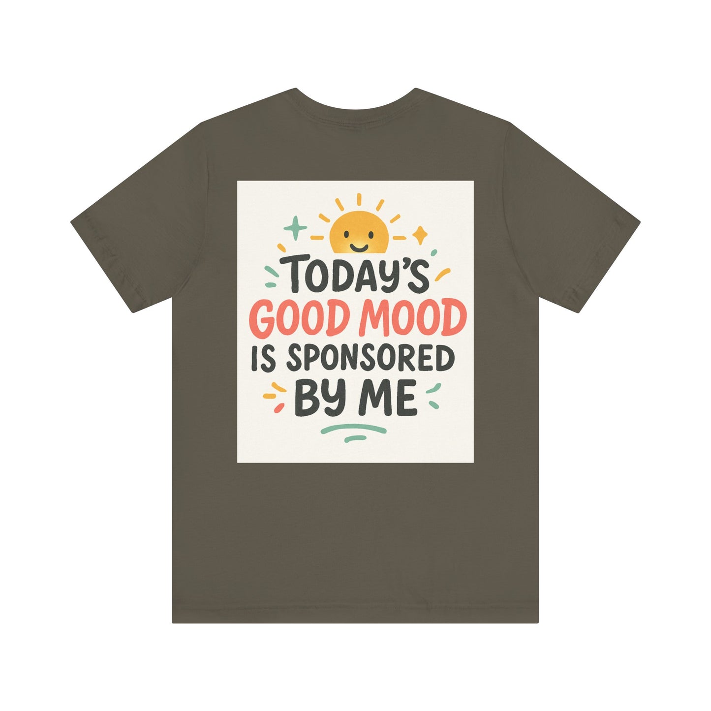 Happy Mood Unisex Tee - Today's Good Mood is Sponsored by Me