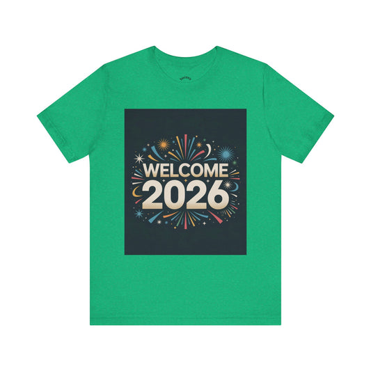 Unisex Jersey Tee - Welcome 2026 Celebration Shirt