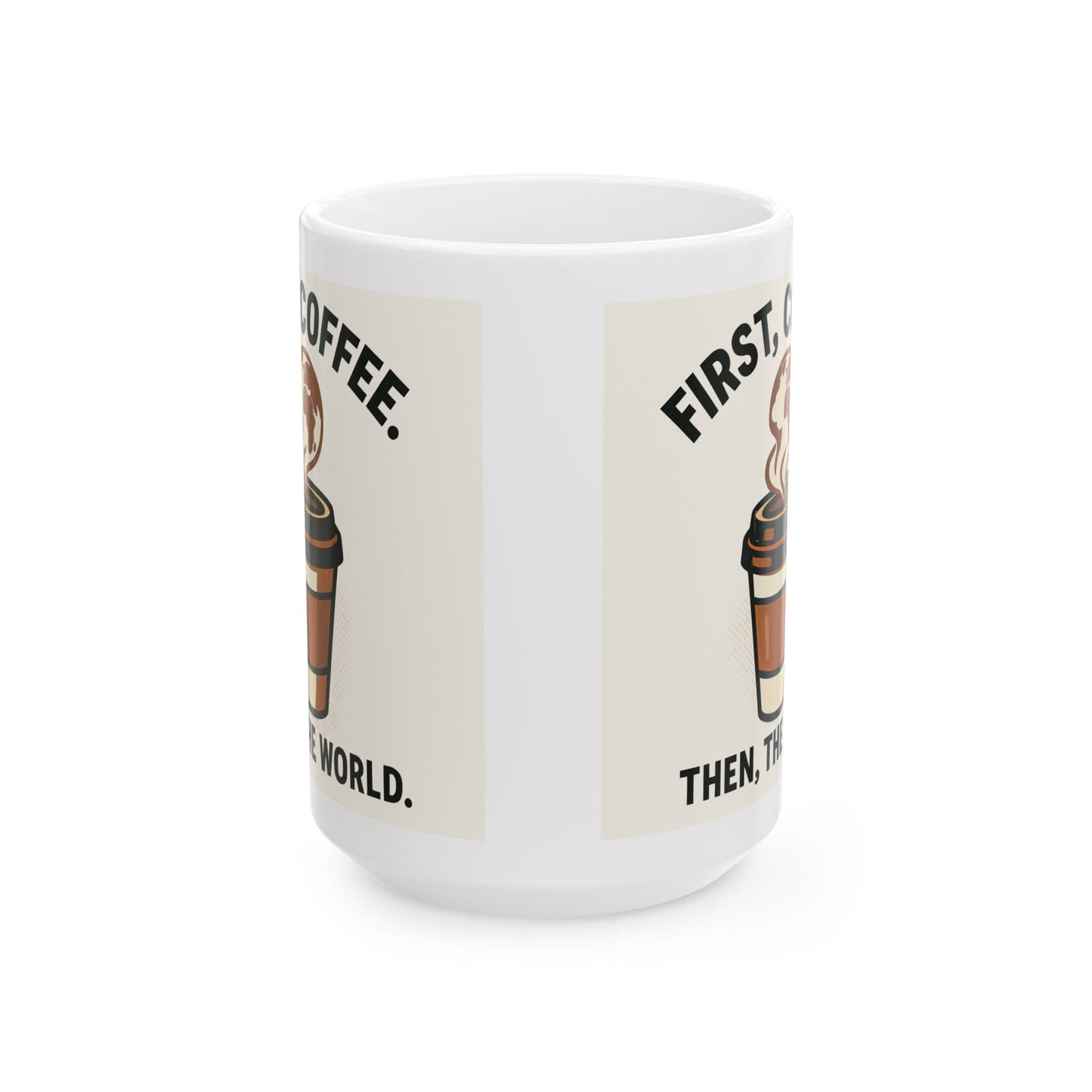 Coffee Lovers Ceramic Mug - 'First, I Drink Coffee. Then, I Conquer the World.'