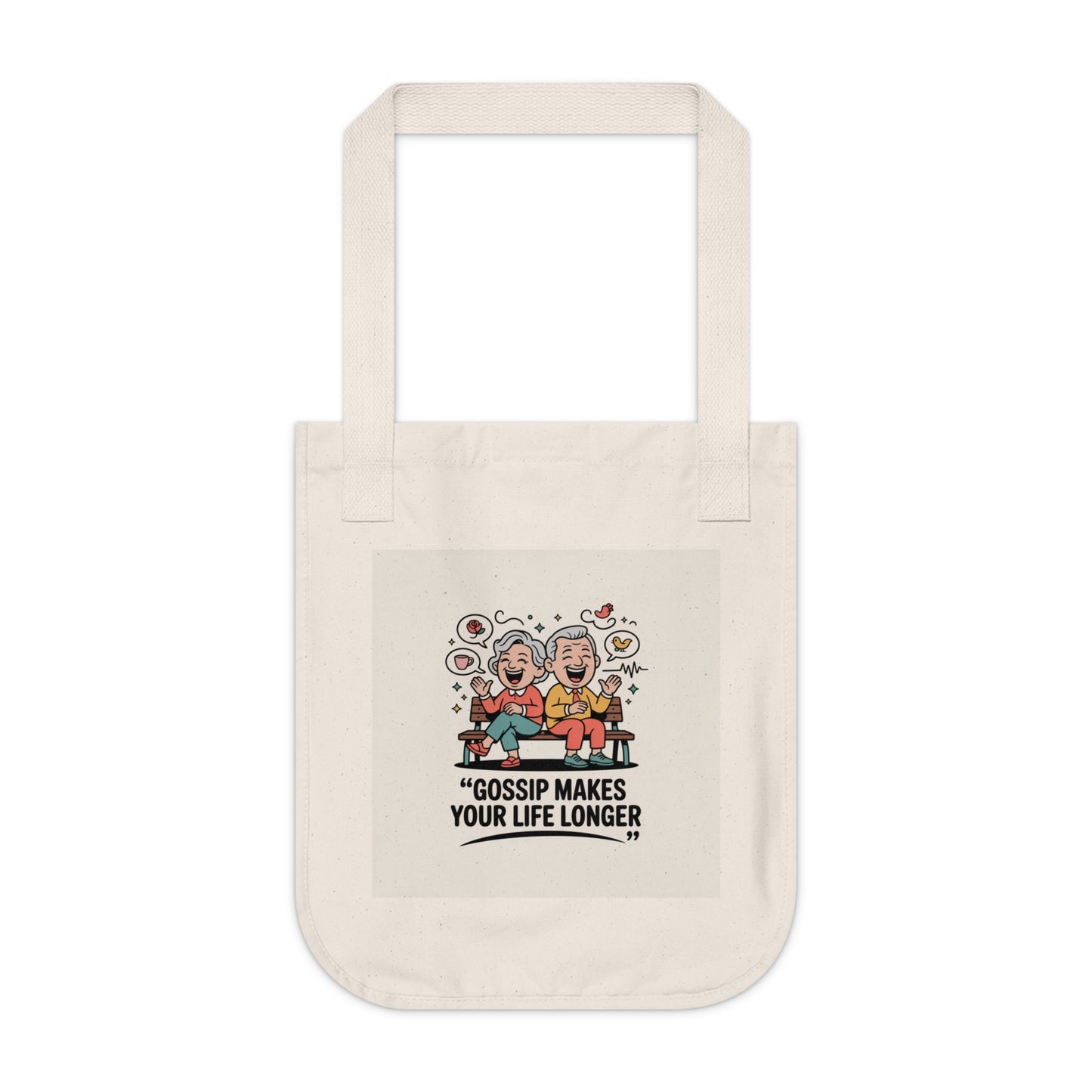 Gossip Makes Your Life Longer Organic Canvas Tote Bag