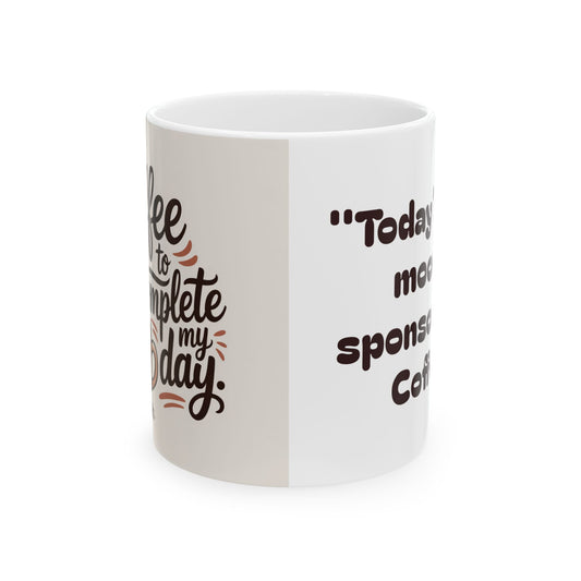 Coffee Lovers Ceramic Mug - "Today’s Good Mood is Sponsored by Coffee"