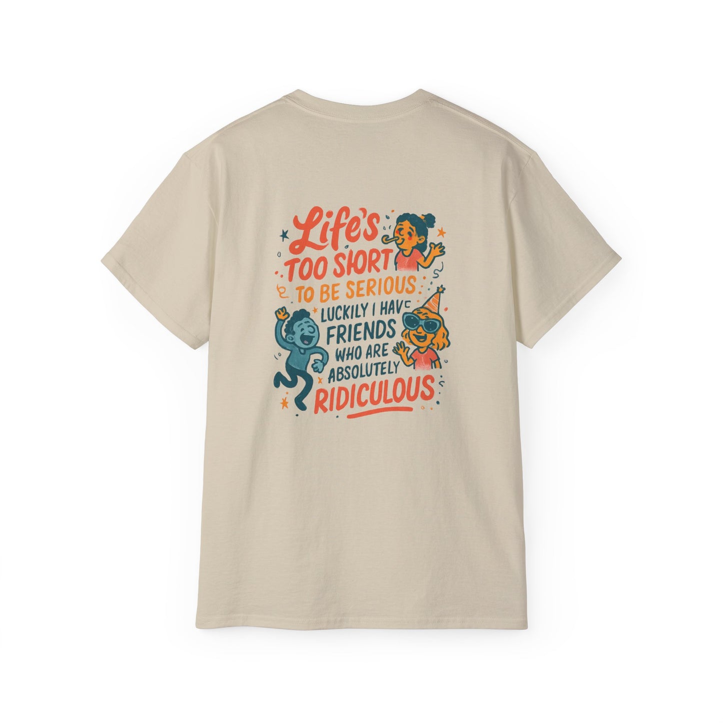 Life's Too Short Friends Graphic Tee — Funny Friendship Quote T-Shirt