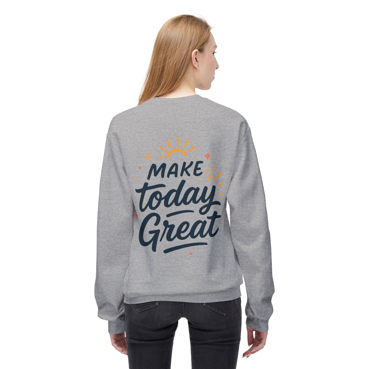 Make Today Great Crewneck Sweatshirt