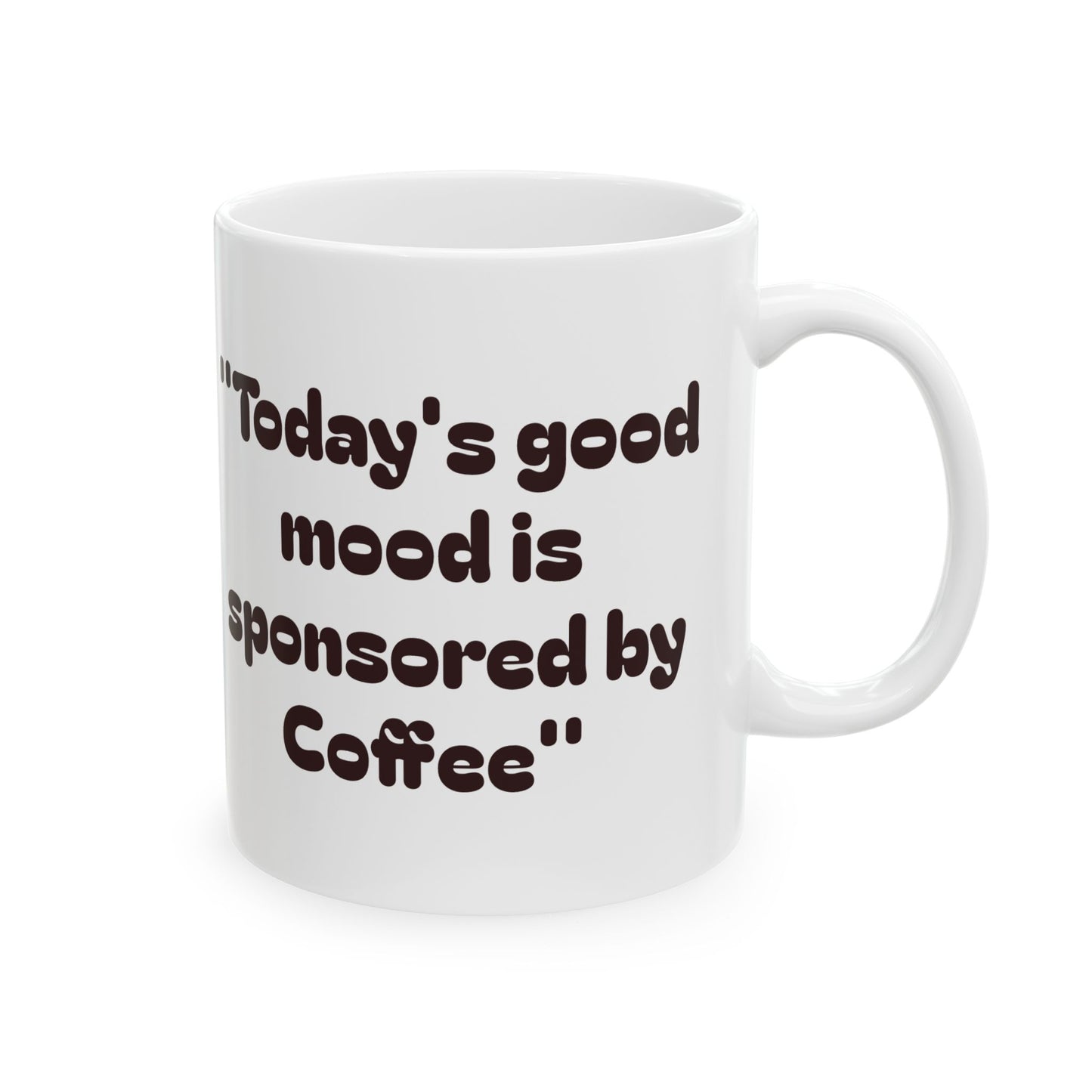 Coffee Lovers Ceramic Mug - "Today’s Good Mood is Sponsored by Coffee"