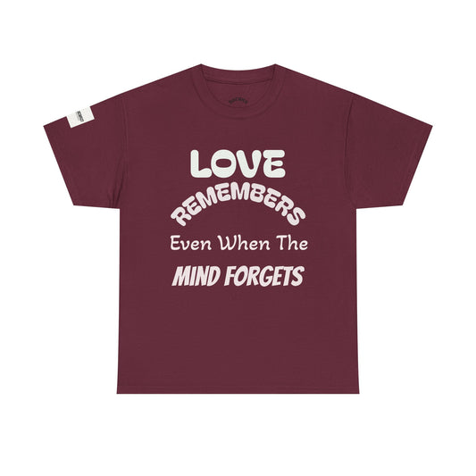Forget Me Not Tee — "Love Remembers Even When The Mind Forgets" Caregiver Memory Shirt