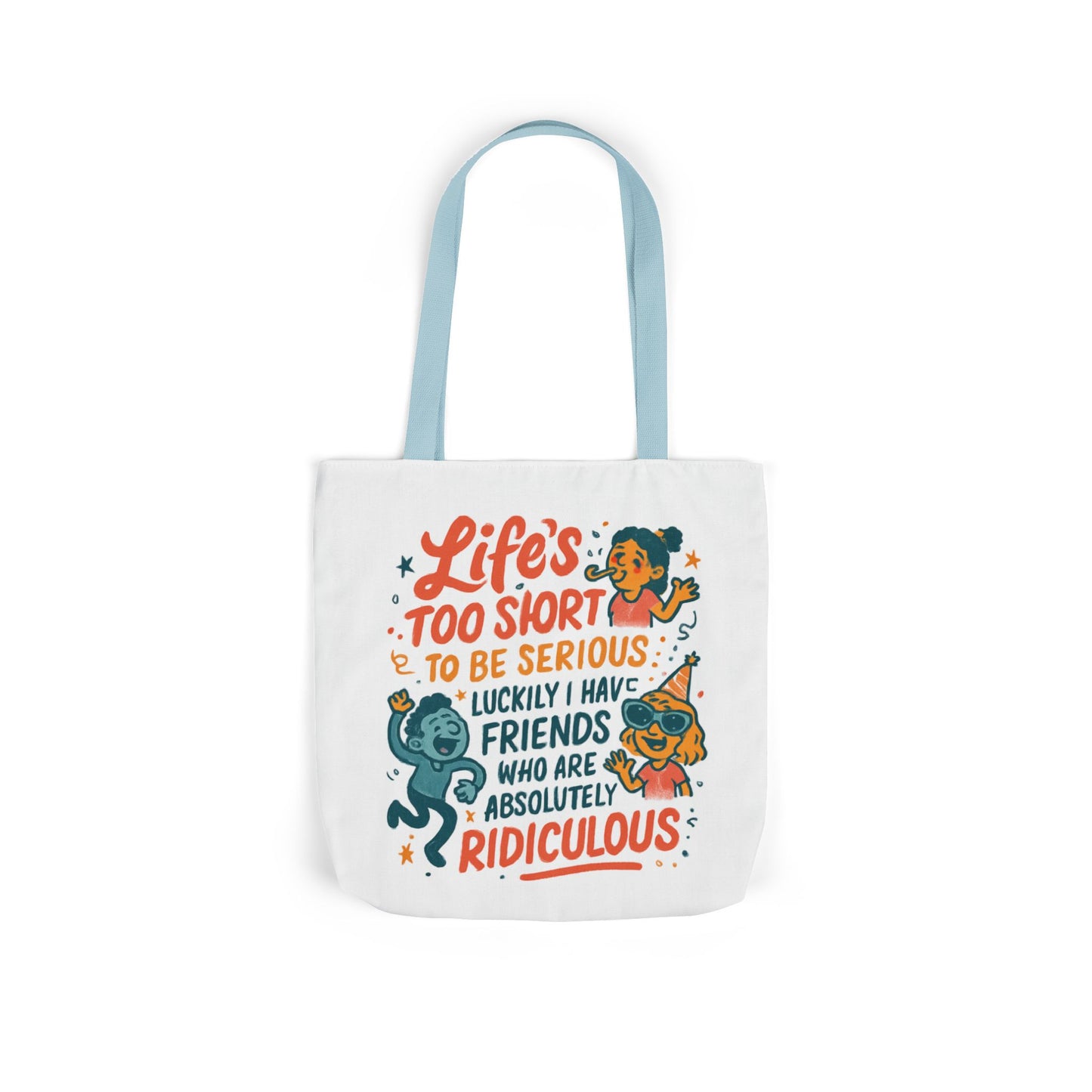 Tote Bag — "Life’s Too Short to Be Serious" Funny Friends Canvas Tote