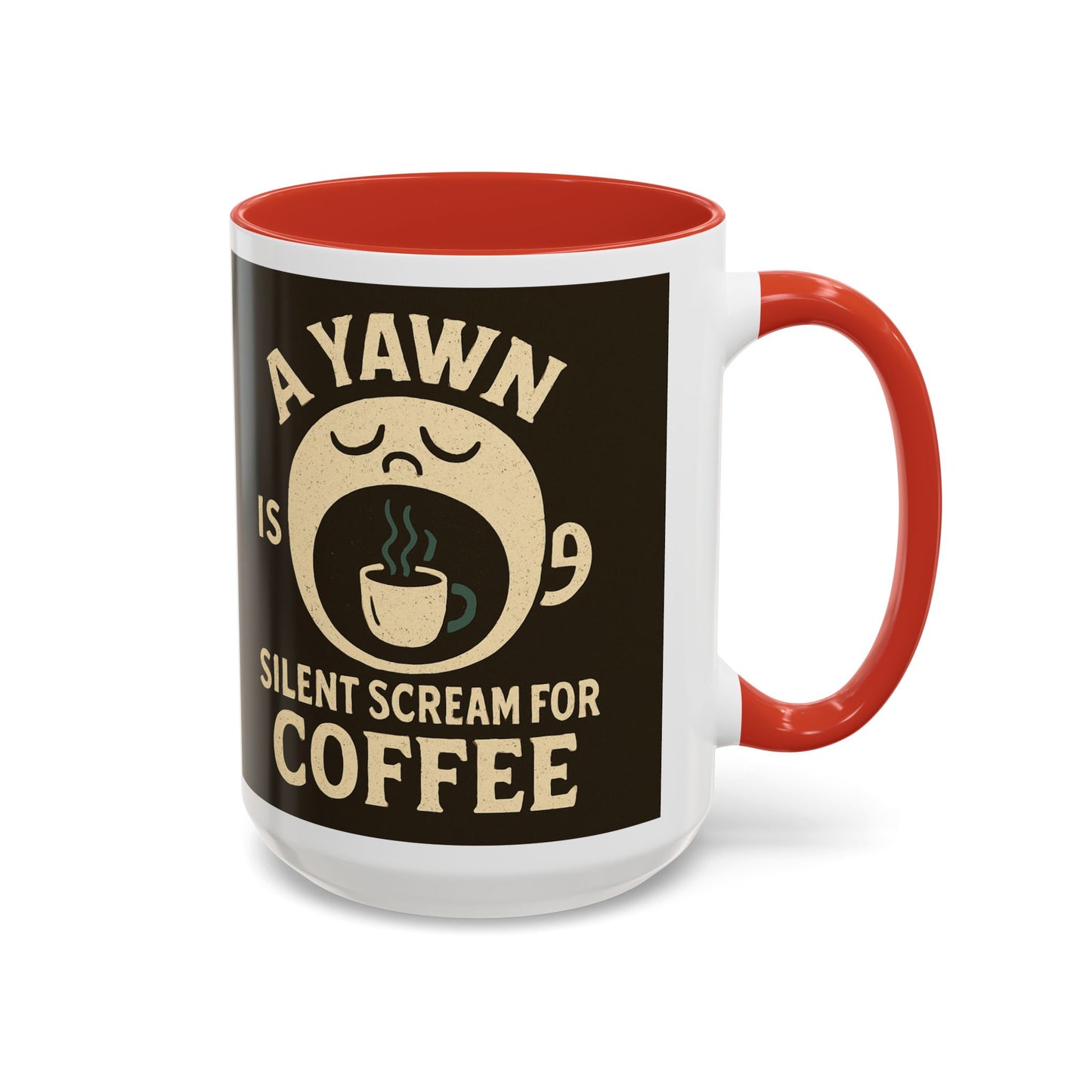 Funny Coffee Mug - "A Yawn is a Silent Scream for Coffee"