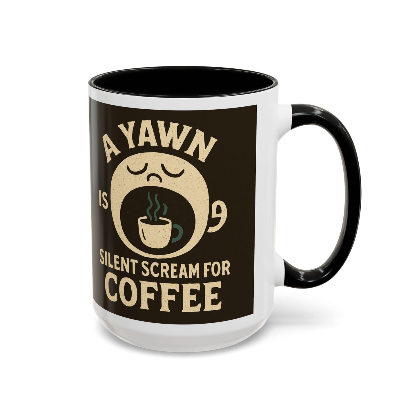Funny Coffee Mug - "A Yawn is a Silent Scream for Coffee"