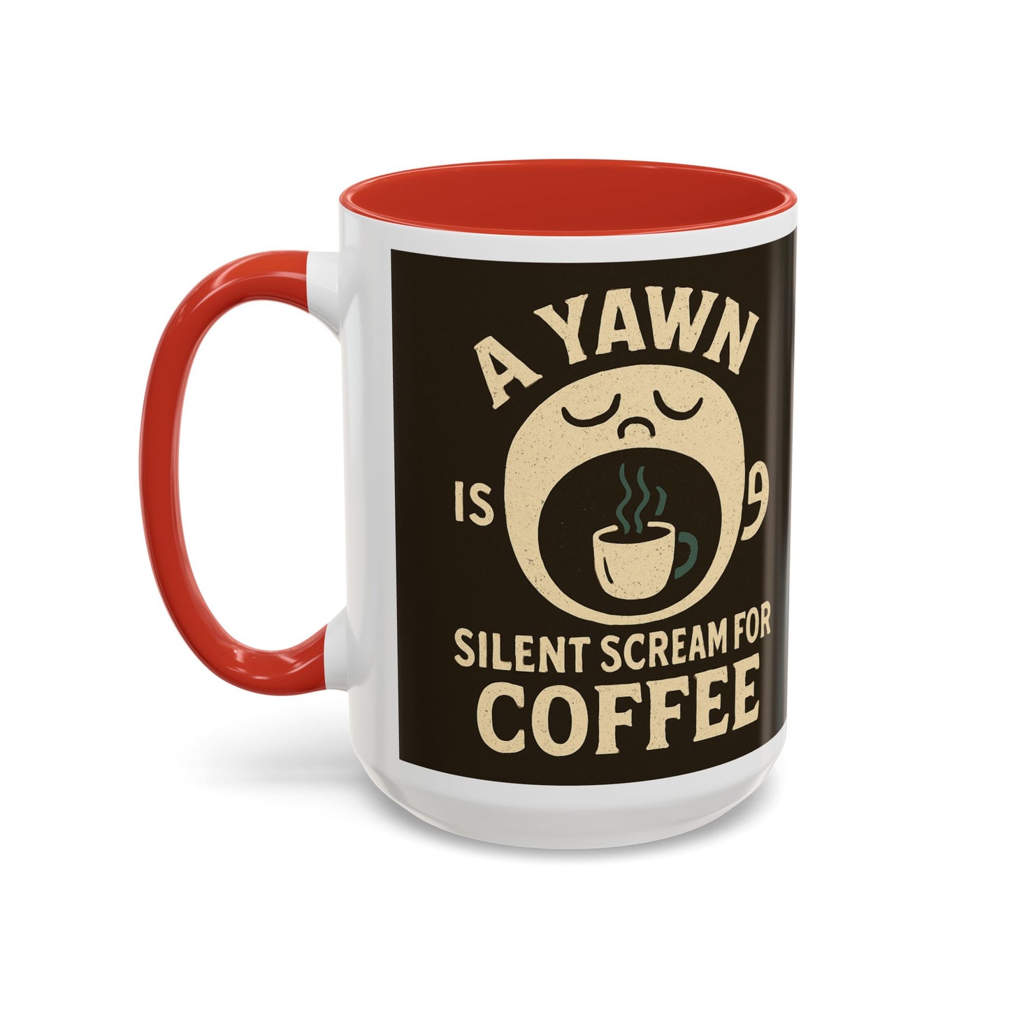 Funny Coffee Mug - "A Yawn is a Silent Scream for Coffee"