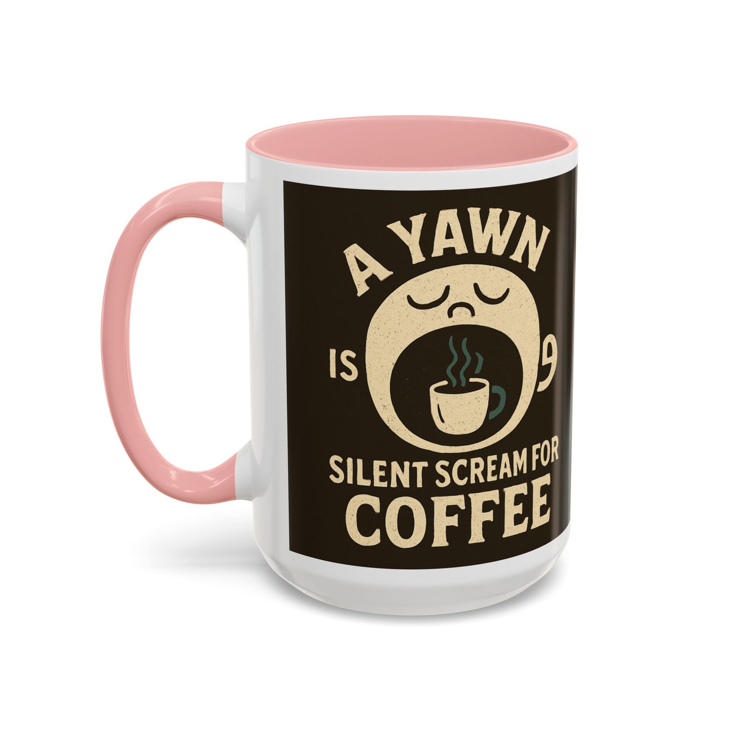 Funny Coffee Mug - "A Yawn is a Silent Scream for Coffee"