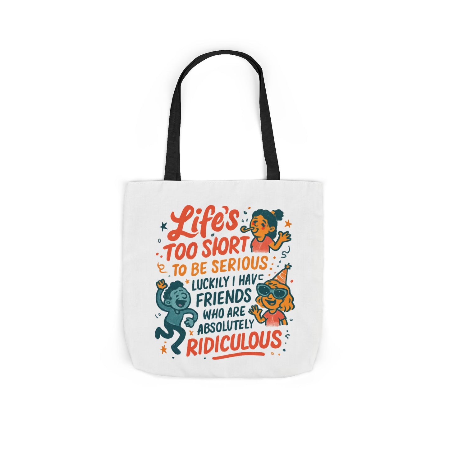 Tote Bag — "Life’s Too Short to Be Serious" Funny Friends Canvas Tote
