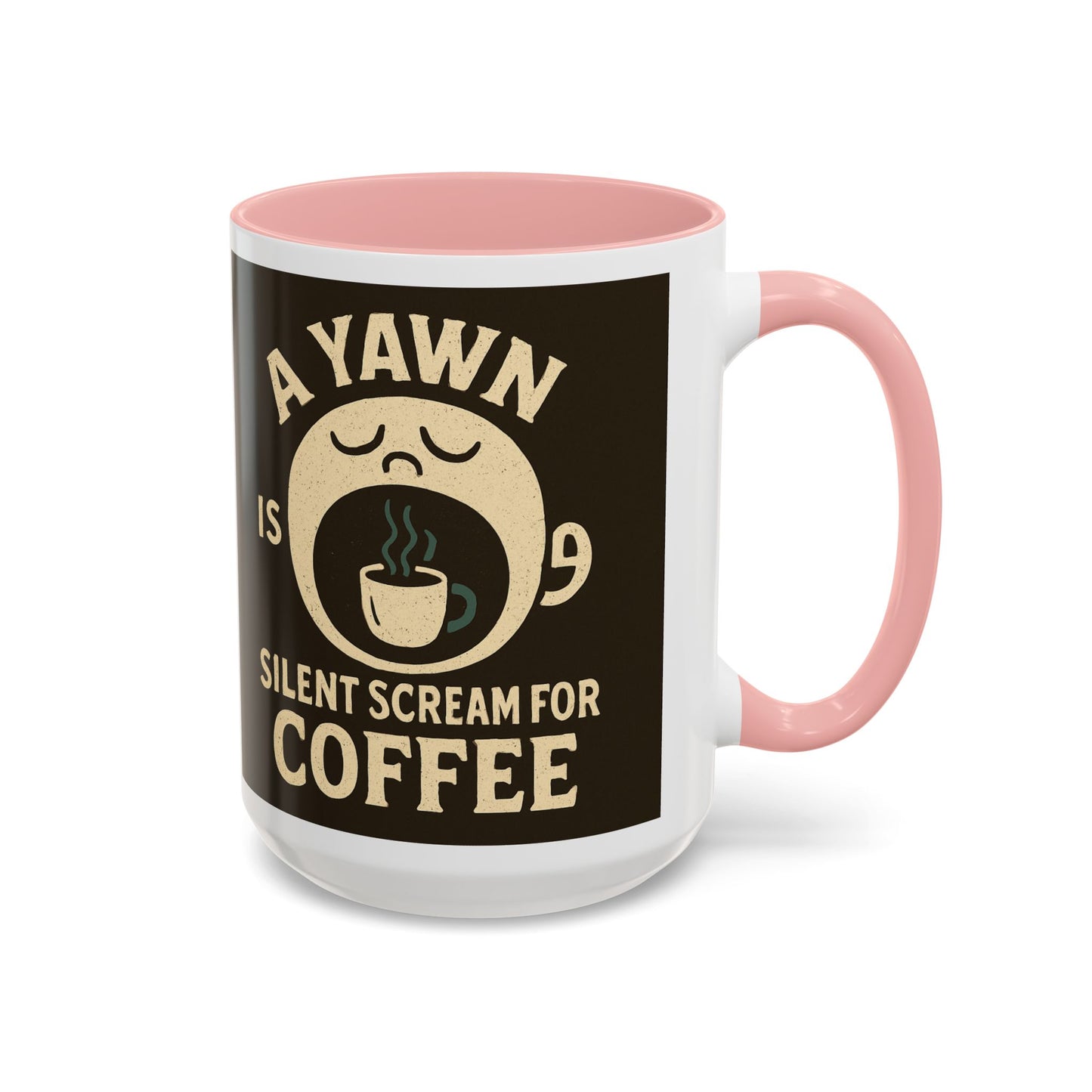 Funny Coffee Mug - "A Yawn is a Silent Scream for Coffee"