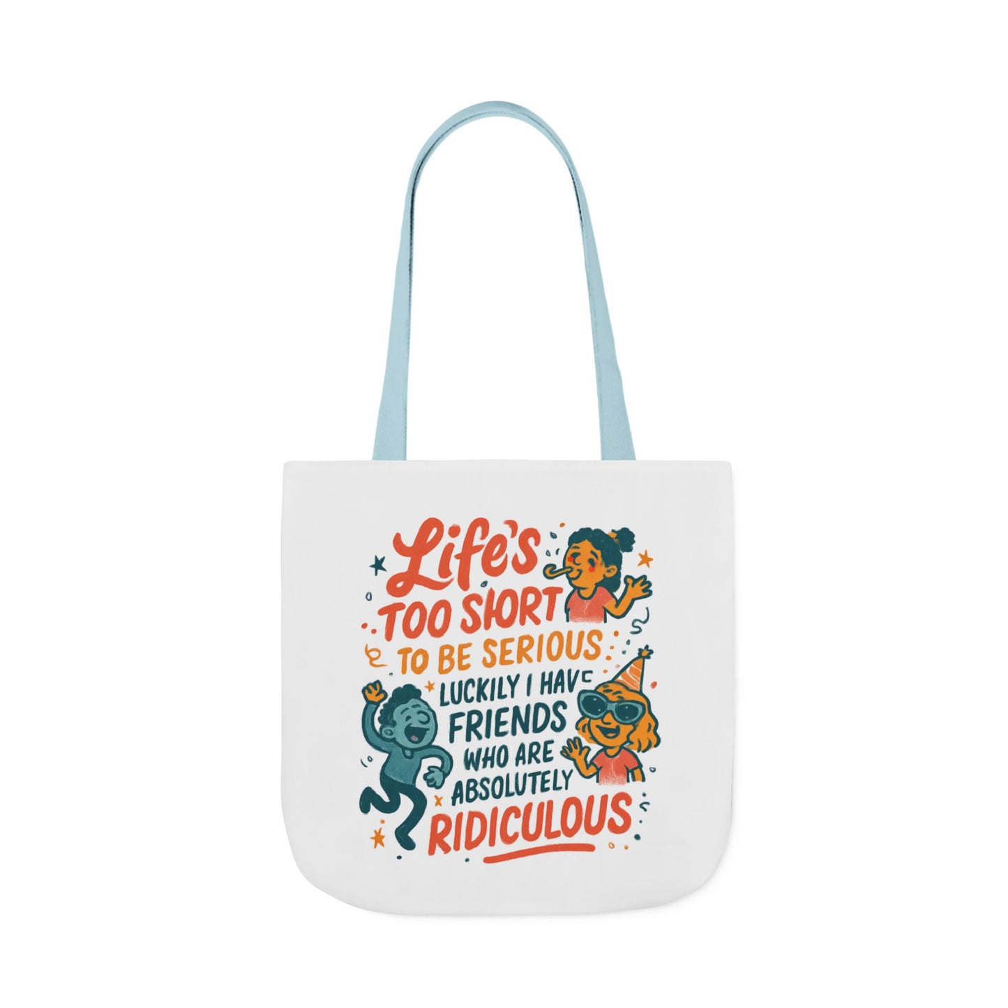 Tote Bag — "Life’s Too Short to Be Serious" Funny Friends Canvas Tote