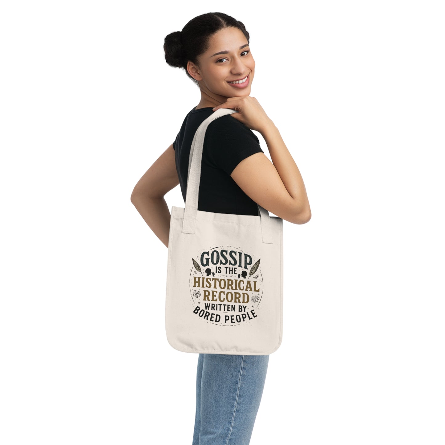 Tote Bag — "Gossip is the Historical Record Written by Bored People" Organic Canvas Tote