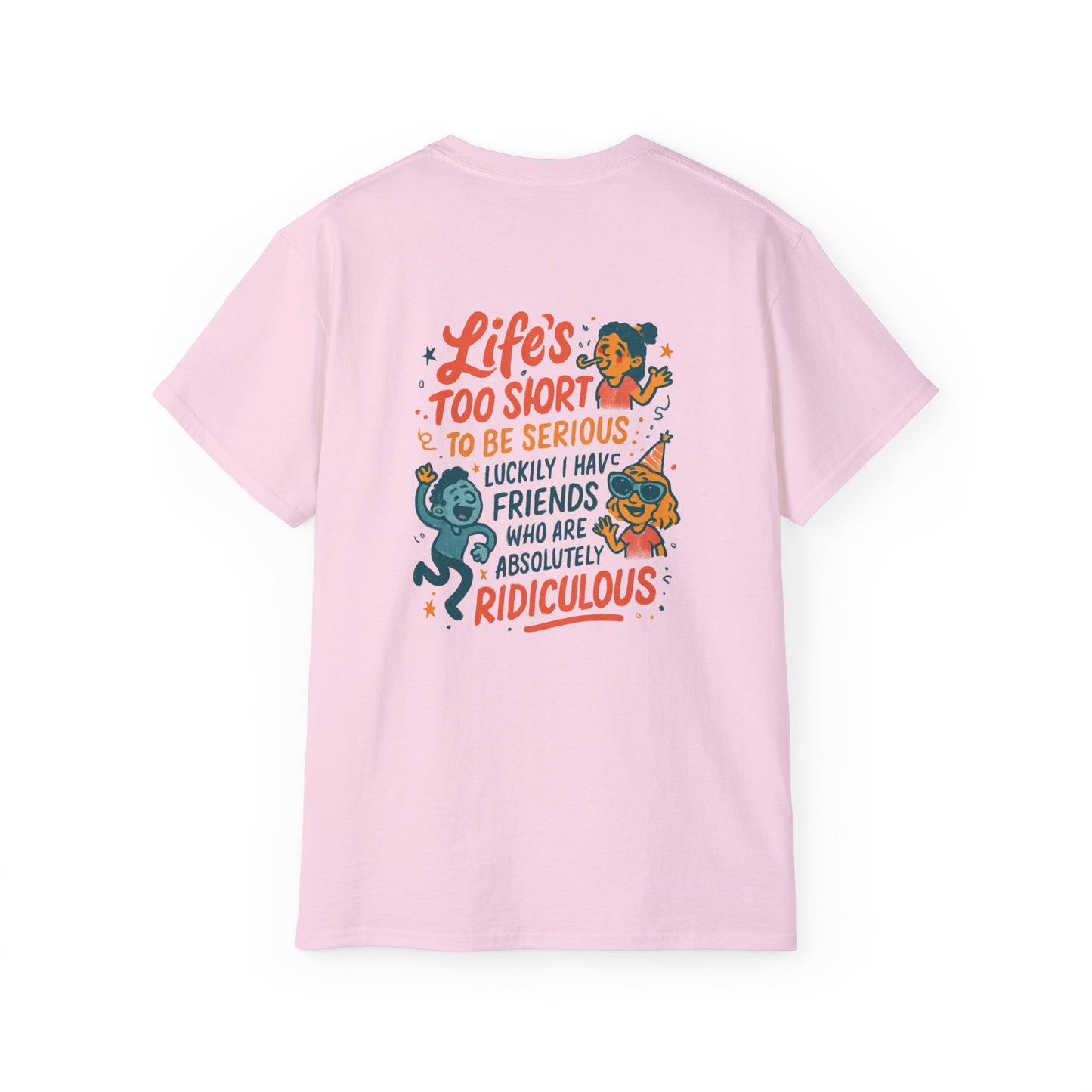 Life's Too Short Friends Graphic Tee — Funny Friendship Quote T-Shirt