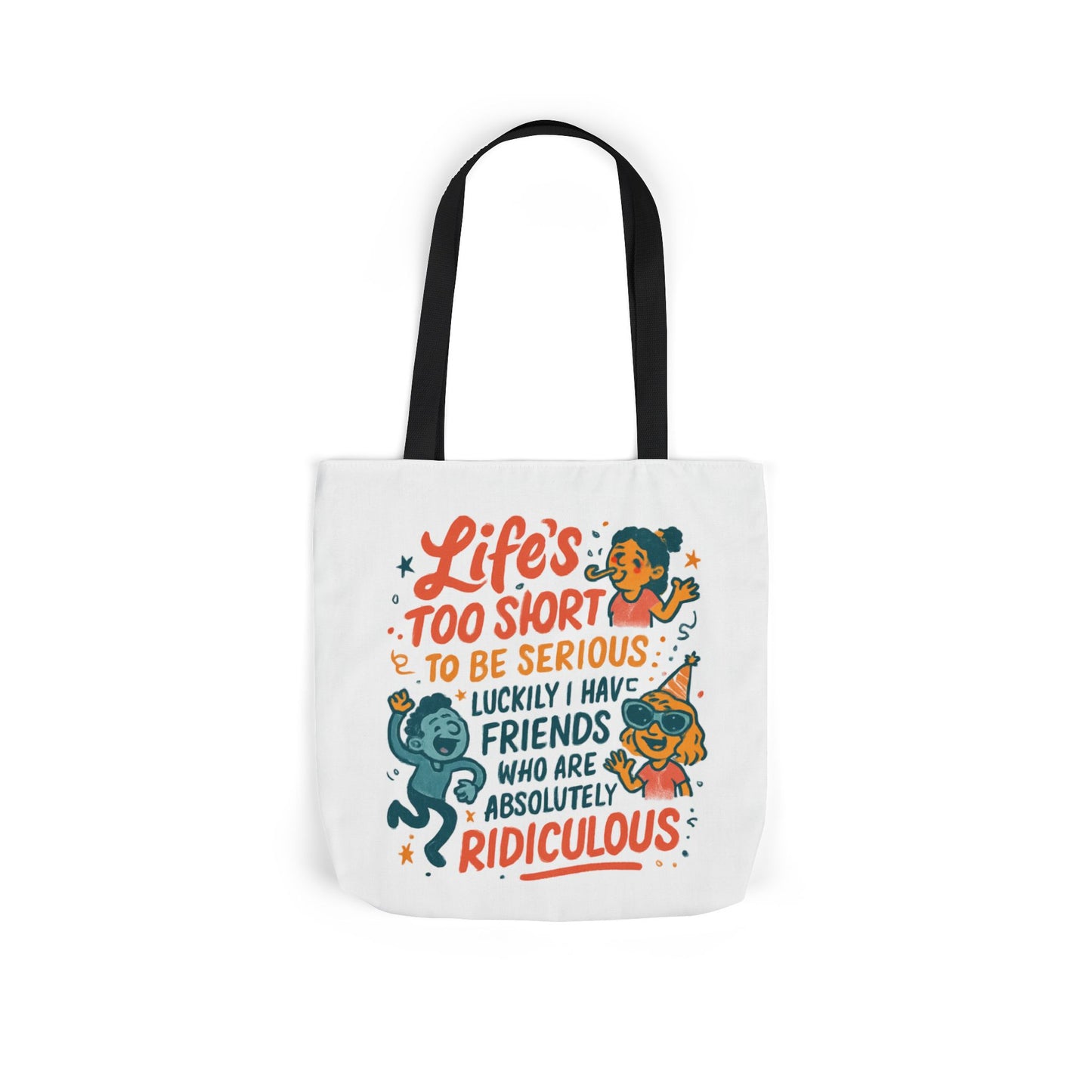 Tote Bag — "Life’s Too Short to Be Serious" Funny Friends Canvas Tote
