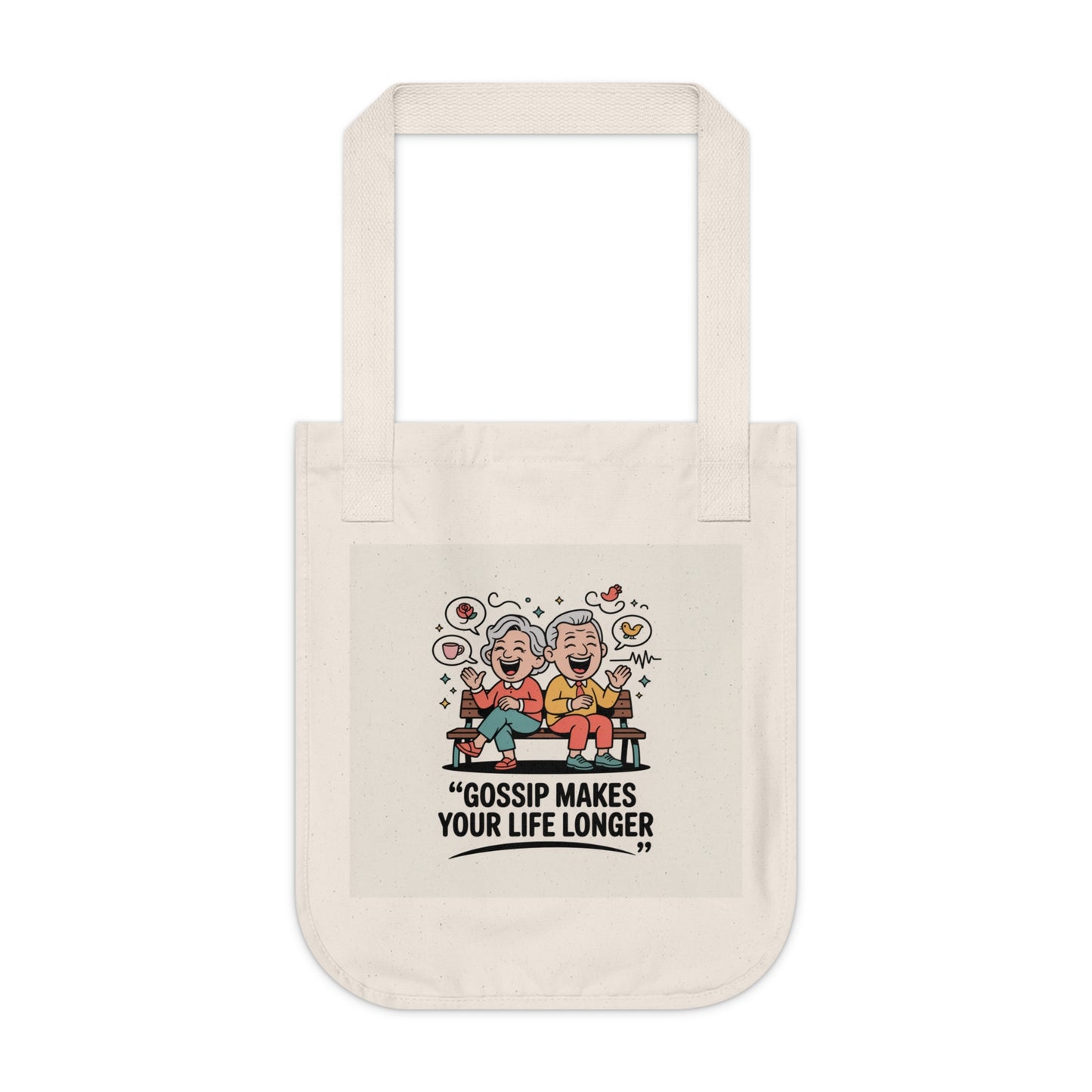 Gossip Makes Your Life Longer Organic Canvas Tote Bag