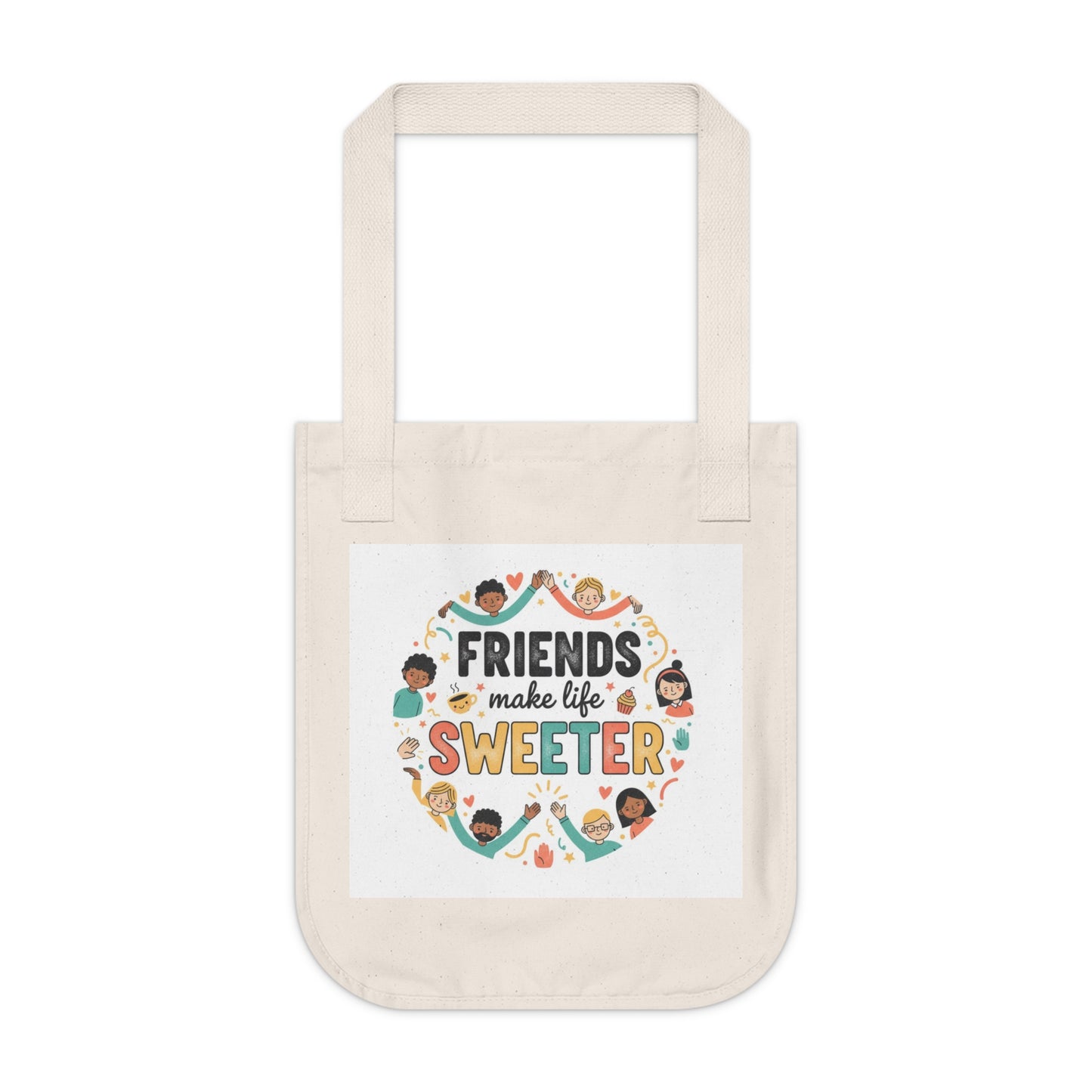 Friends Make Life Sweeter Organic Tote Bag