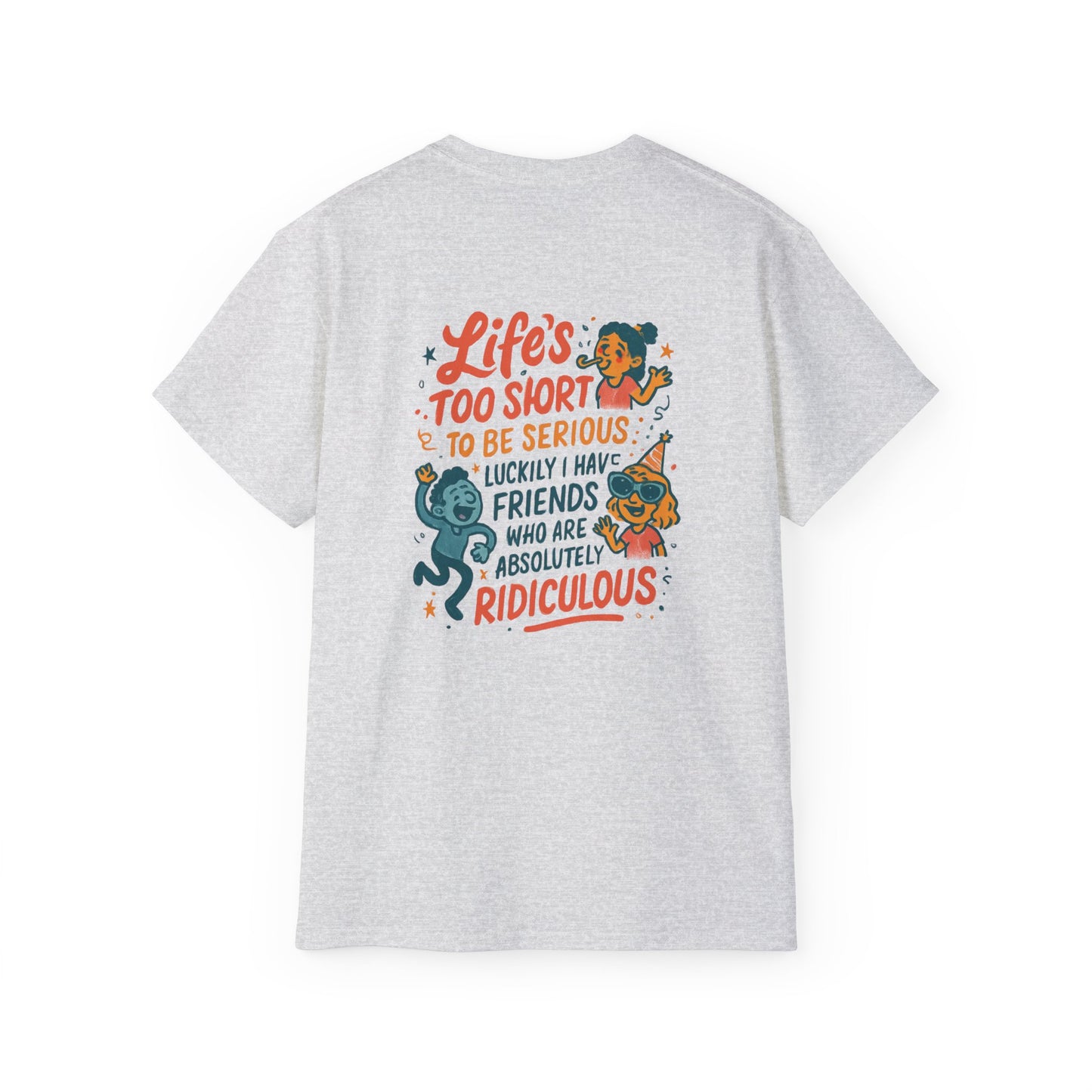 Life's Too Short Friends Graphic Tee — Funny Friendship Quote T-Shirt