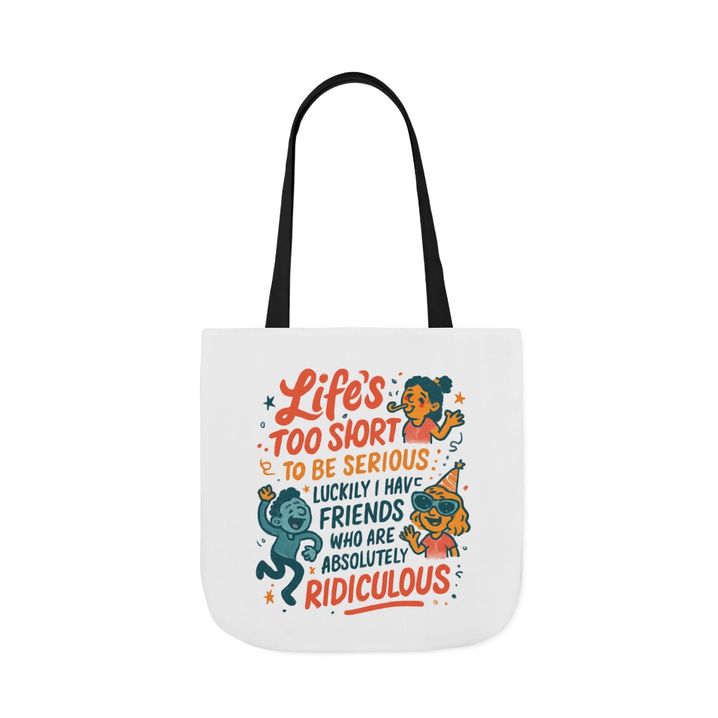 Tote Bag — "Life’s Too Short to Be Serious" Funny Friends Canvas Tote