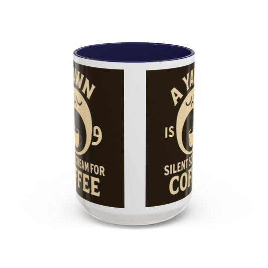 Funny Coffee Mug - "A Yawn is a Silent Scream for Coffee"