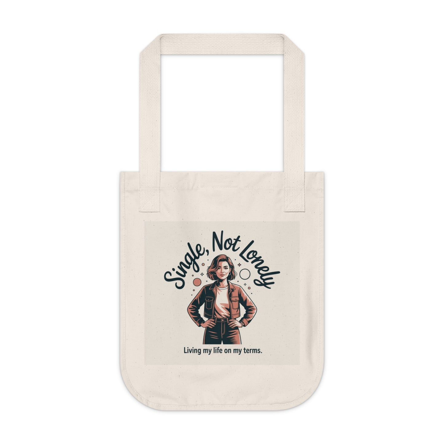 Single Not Lonely Organic Tote — "Living My Life on My Terms" Canvas Bag