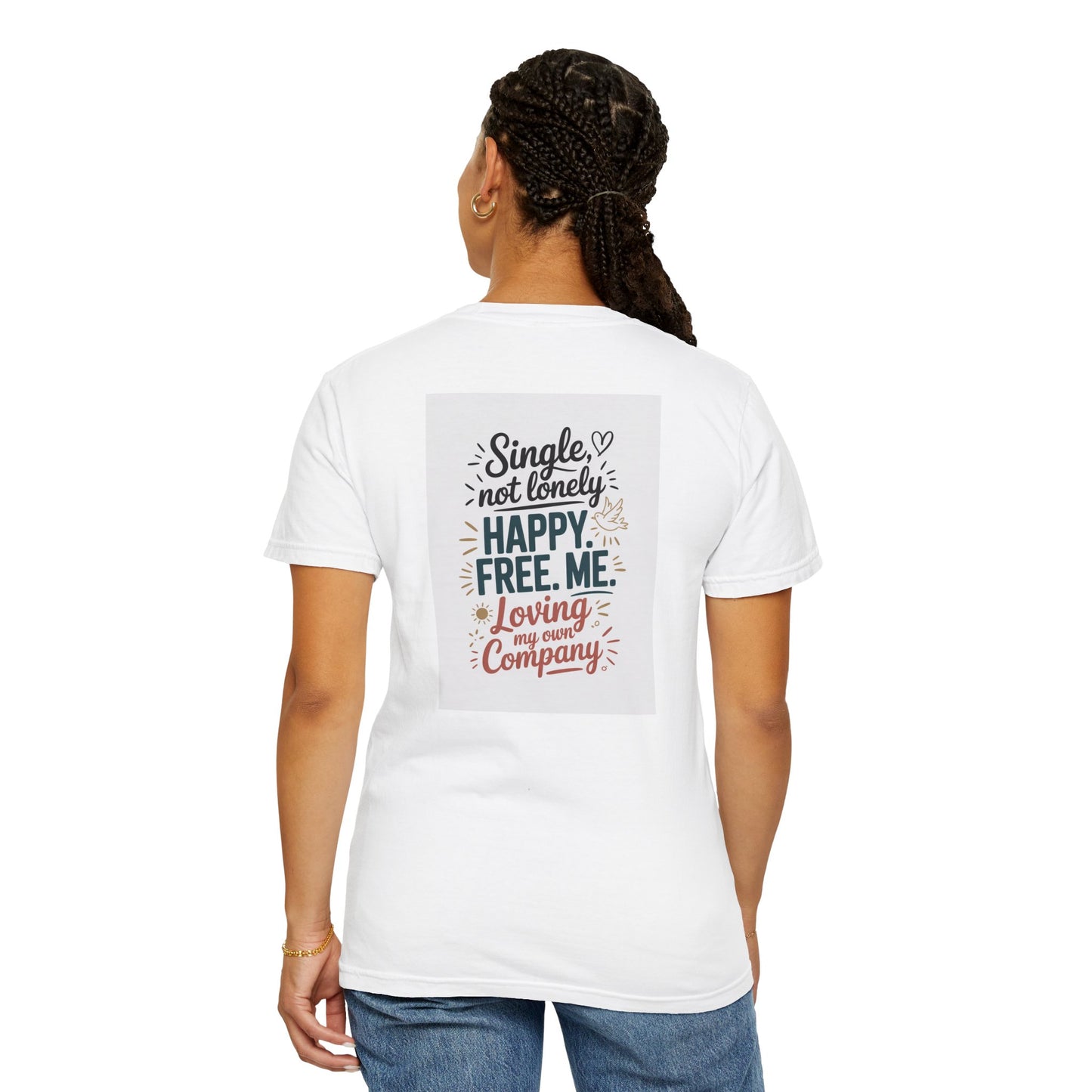 Single Not Lonely T-Shirt — "Happy. Free. Me. Loving My Own Company" Inspirational Tee