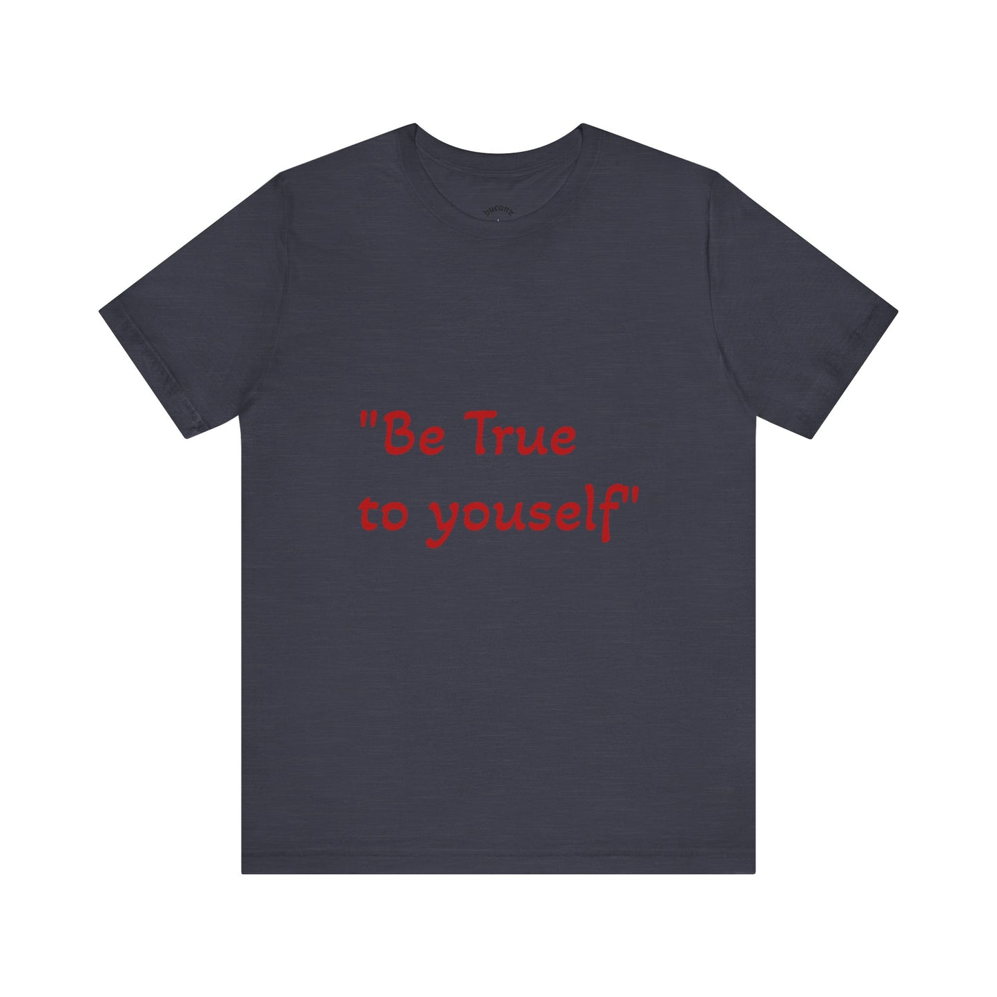 Be True to Yourself Unisex Tee