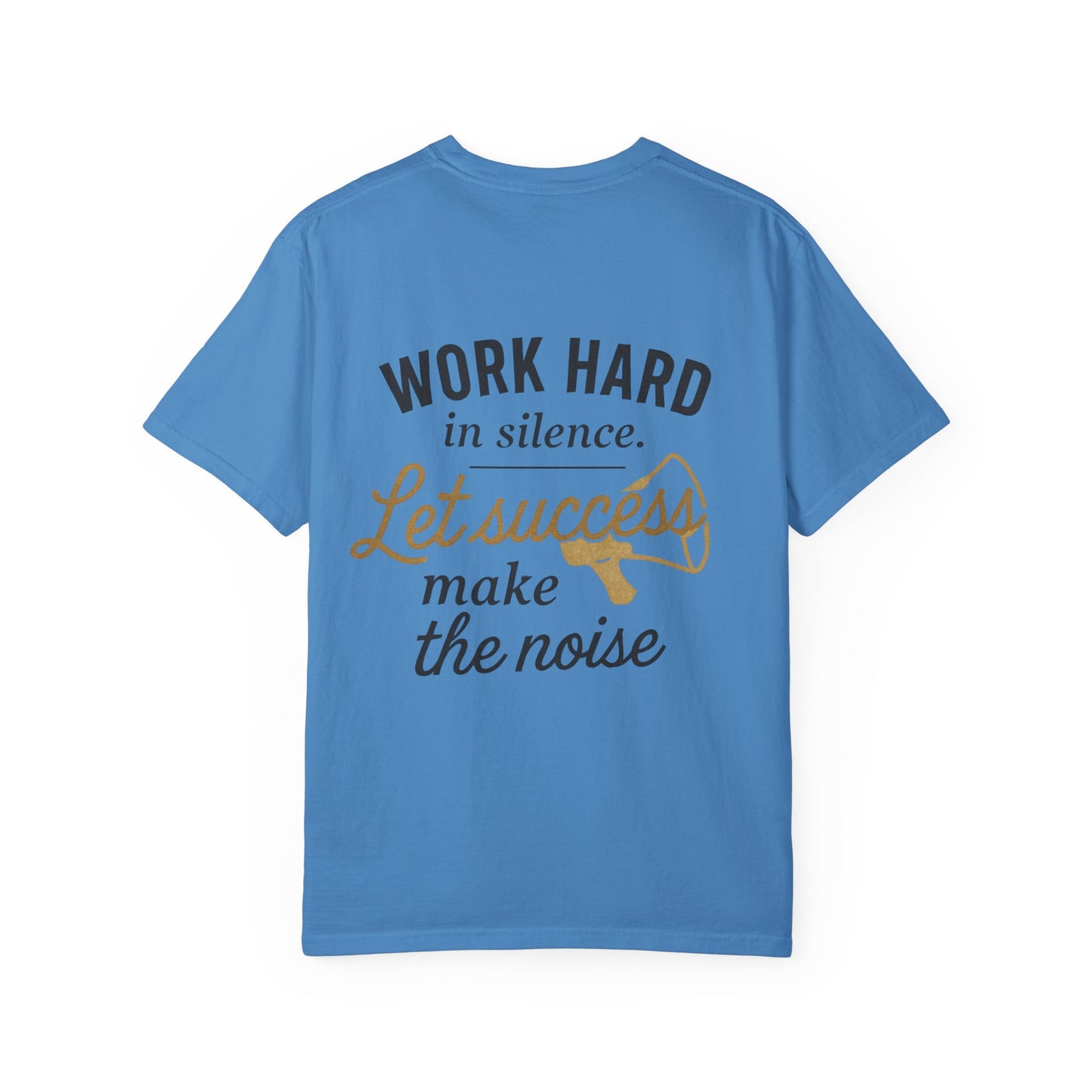 Work Hard in Silence T-Shirt — “Let Success Make the Noise” Motivational Tee