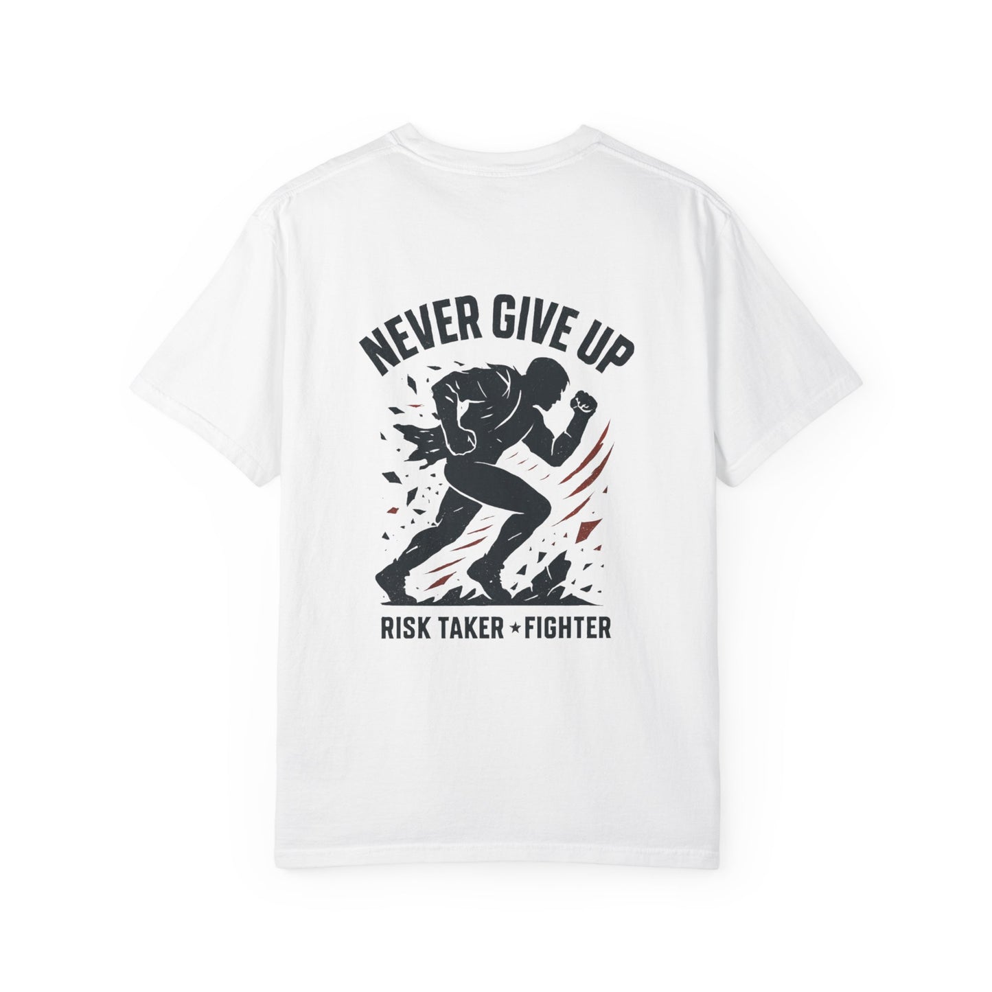 Never Give Up Fighter T-Shirt — Risk Taker Motivational Tee