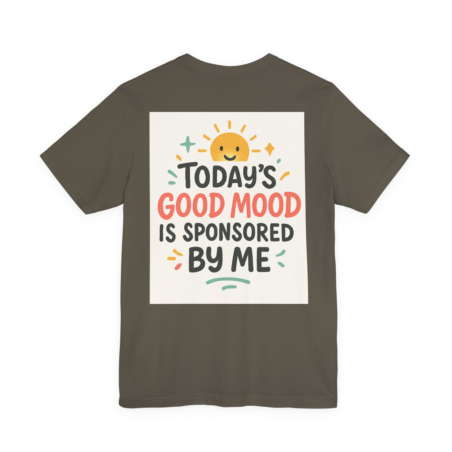Happy Mood Unisex Tee - Today's Good Mood is Sponsored by Me