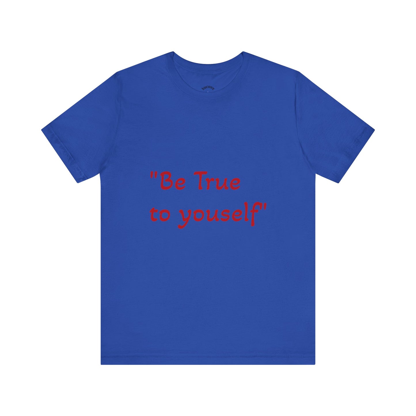 Be True to Yourself Unisex Tee