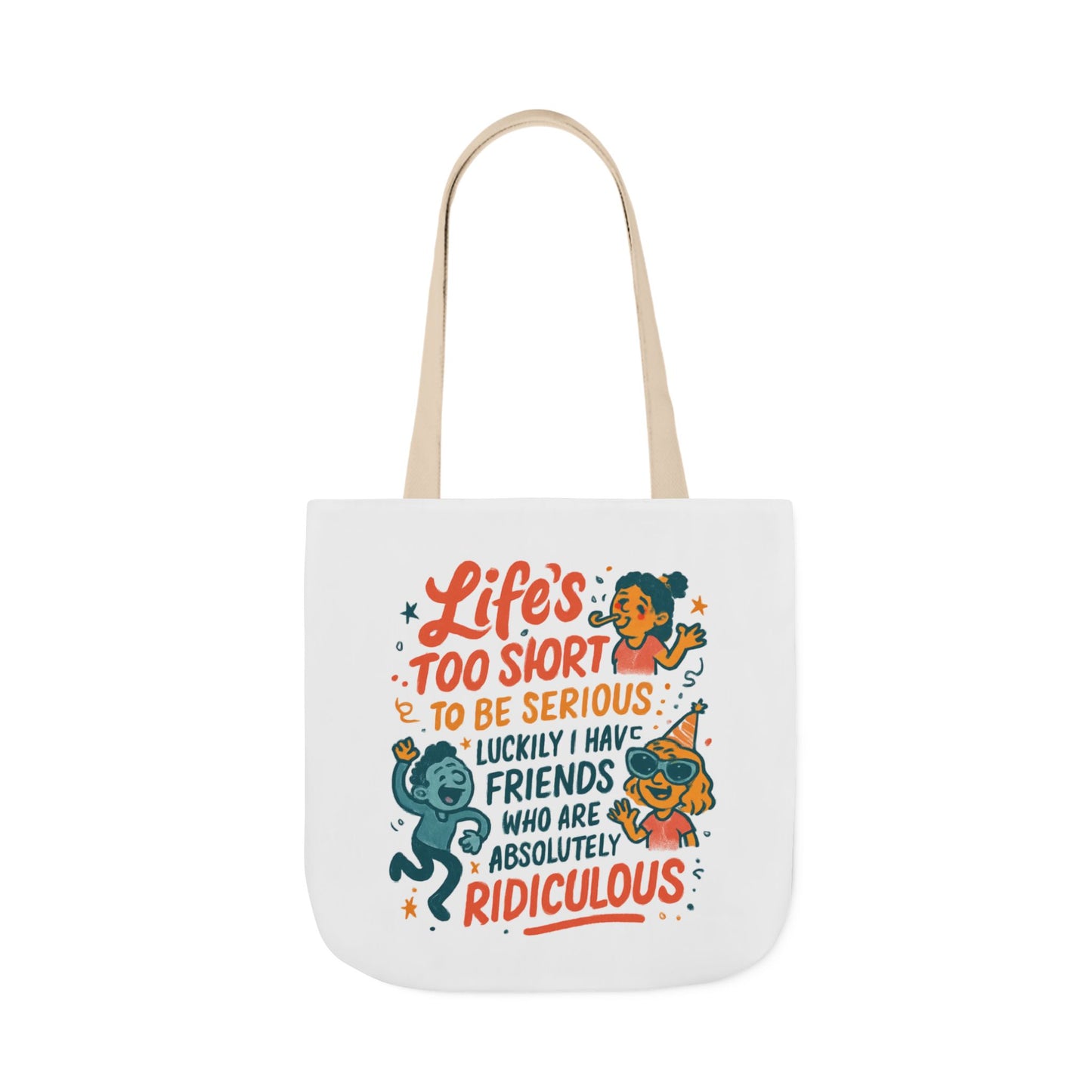 Tote Bag — "Life’s Too Short to Be Serious" Funny Friends Canvas Tote