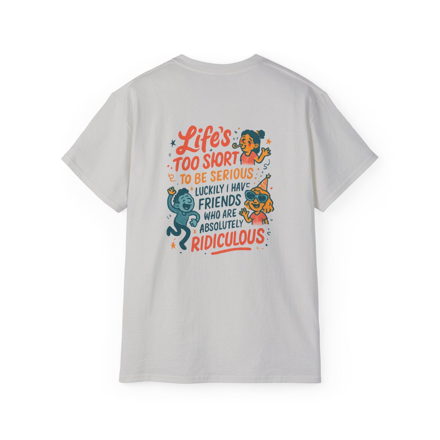 Life's Too Short Friends Graphic Tee — Funny Friendship Quote T-Shirt