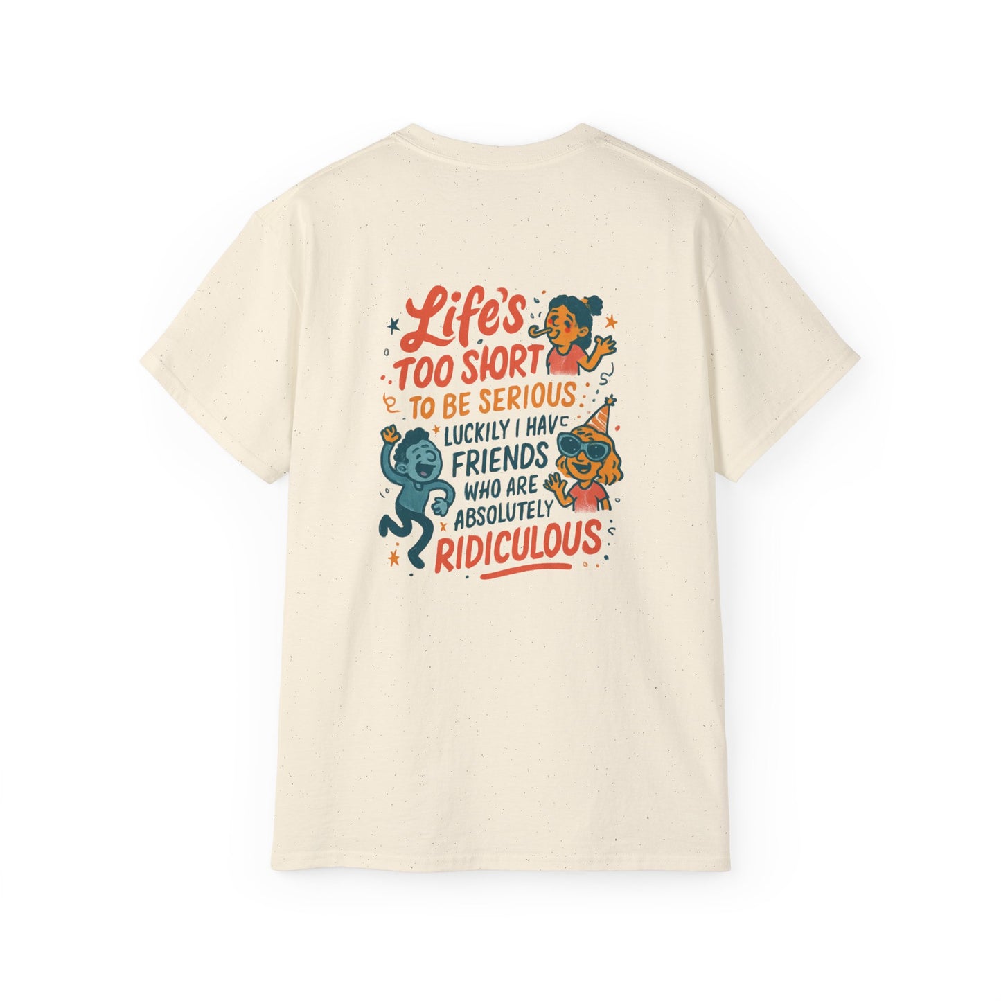 Life's Too Short Friends Graphic Tee — Funny Friendship Quote T-Shirt