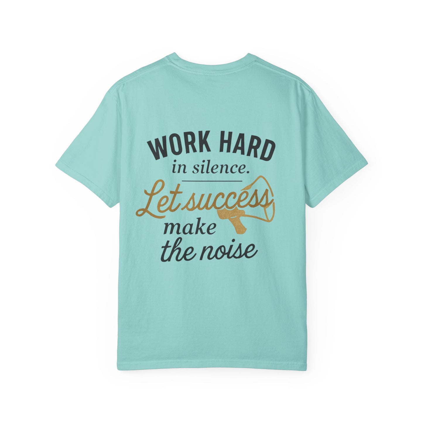 Work Hard in Silence T-Shirt — “Let Success Make the Noise” Motivational Tee