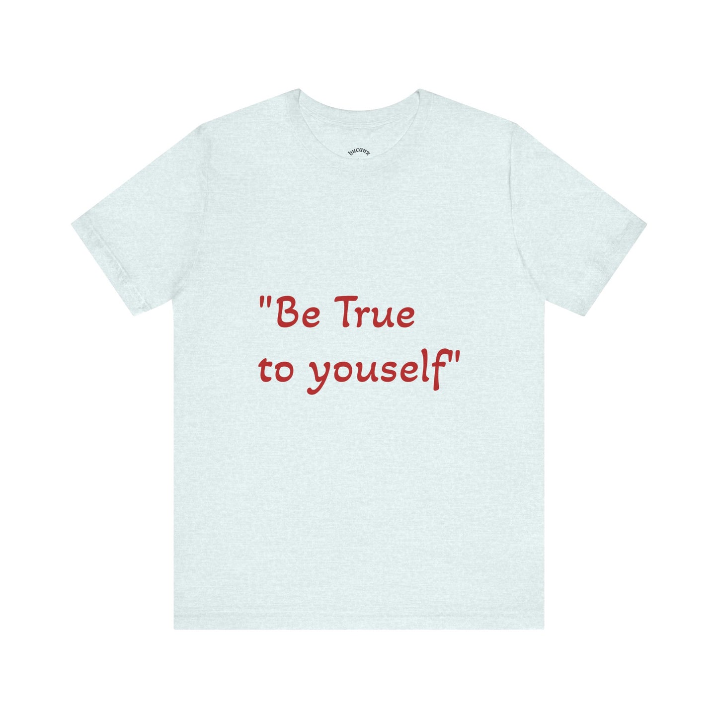 Be True to Yourself Unisex Tee