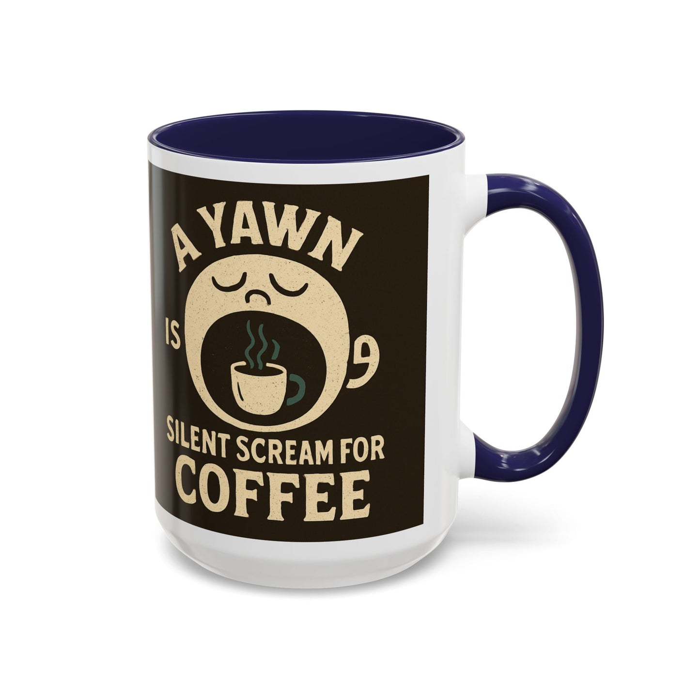 Funny Coffee Mug - "A Yawn is a Silent Scream for Coffee"
