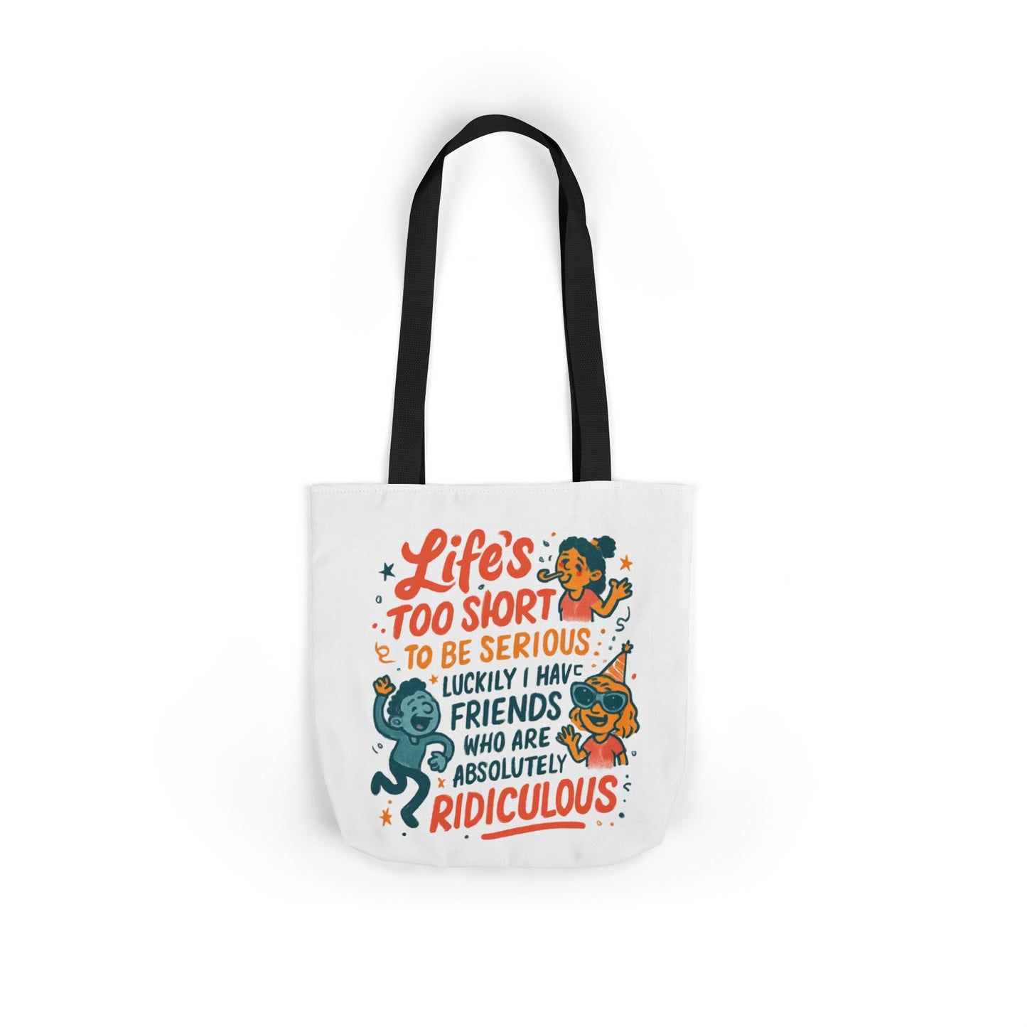 Tote Bag — "Life’s Too Short to Be Serious" Funny Friends Canvas Tote
