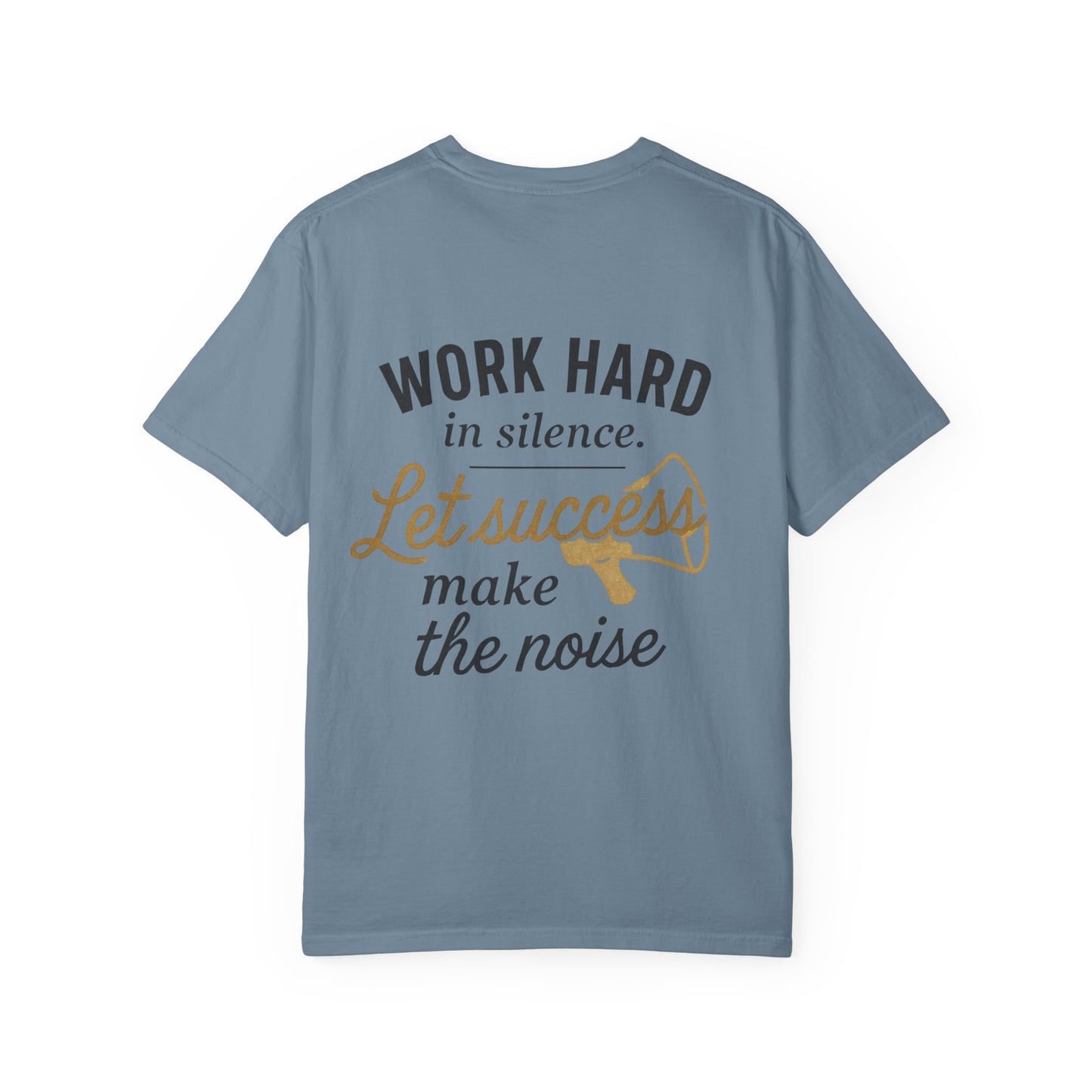 Work Hard in Silence T-Shirt — “Let Success Make the Noise” Motivational Tee