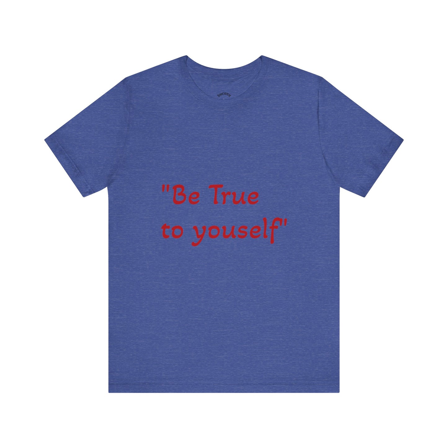 Be True to Yourself Unisex Tee