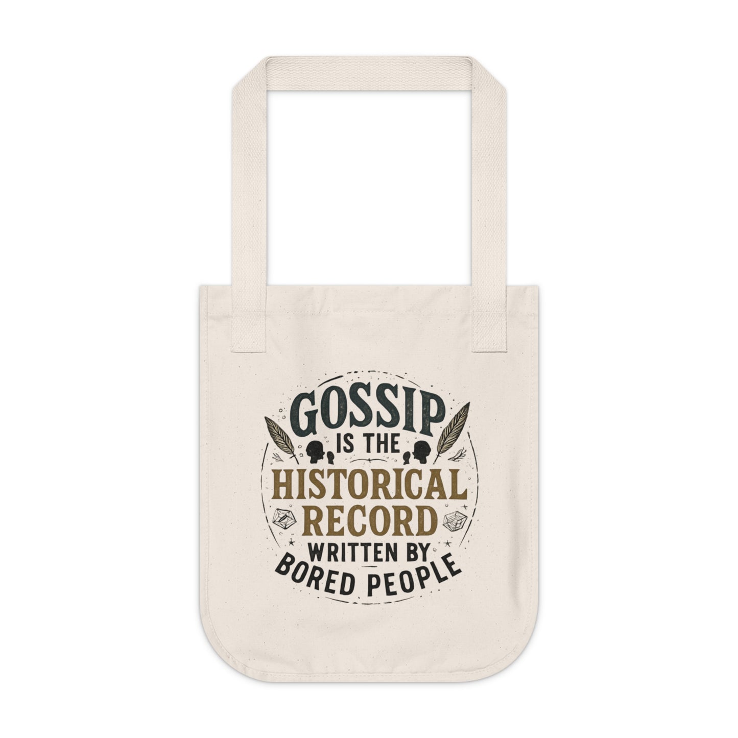 Tote Bag — "Gossip is the Historical Record Written by Bored People" Organic Canvas Tote