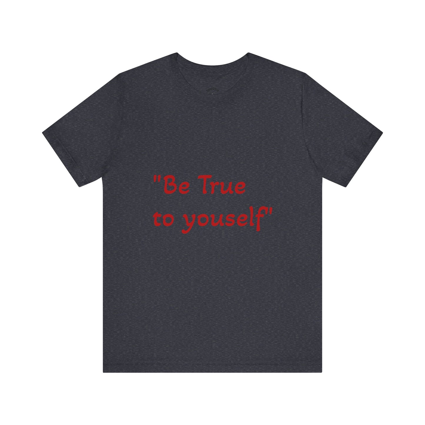 Be True to Yourself Unisex Tee